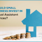Should Small Business Invest In Virtual Assistant Services