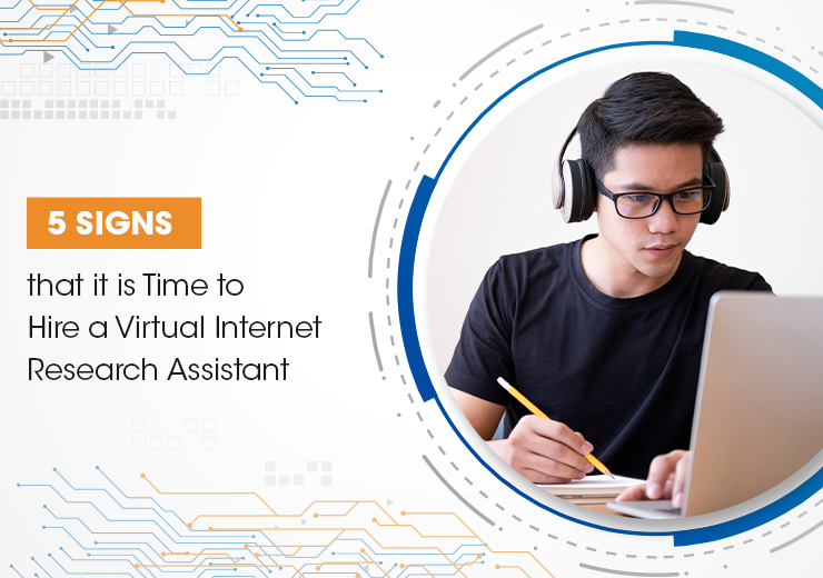 5 Signs That It Is Time To Hire A Virtual Internet Research Assistant