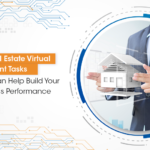 15 Real Estate Virtual Assistant Tasks That Can Help Build Your Business Performance