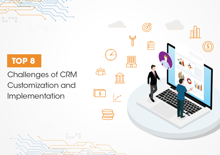 Top 8 Challenges Of Crm Customization And Implementation