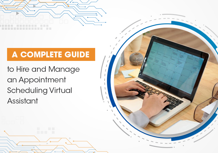 A Complete Guide To Hire And Manage An Appointment Scheduling Virtual Assistant